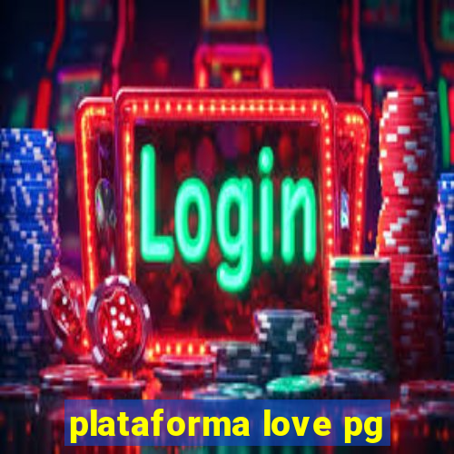 plataforma love pg